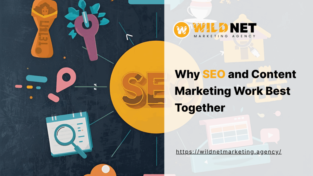 Why SEO and Content Marketing Work Best Together