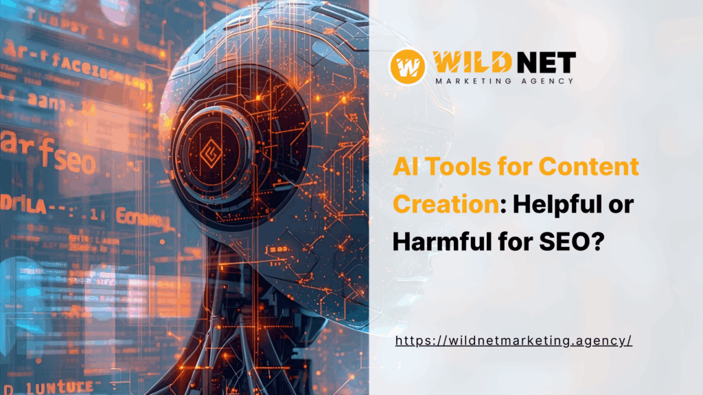 AI Tools for Content Creation Helpful or Harmful for SEO