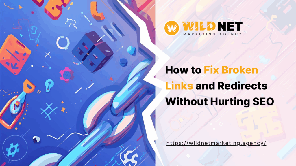 How to Fix Broken Links and Redirects Without Hurting SEO