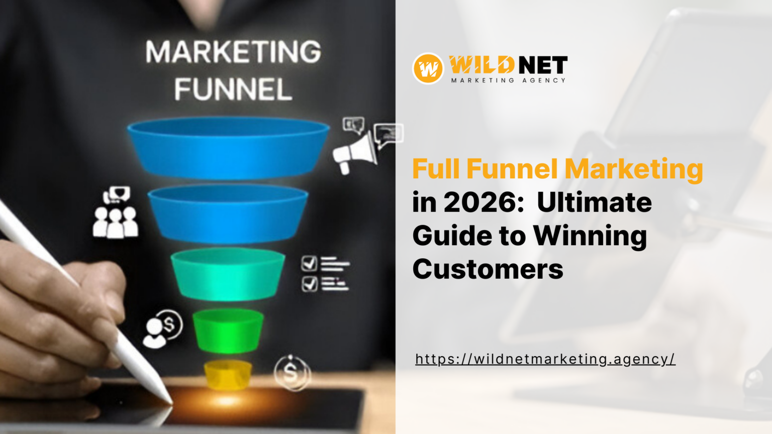 Full Funnel Marketing: The Ultimate Guide to Winning Customers